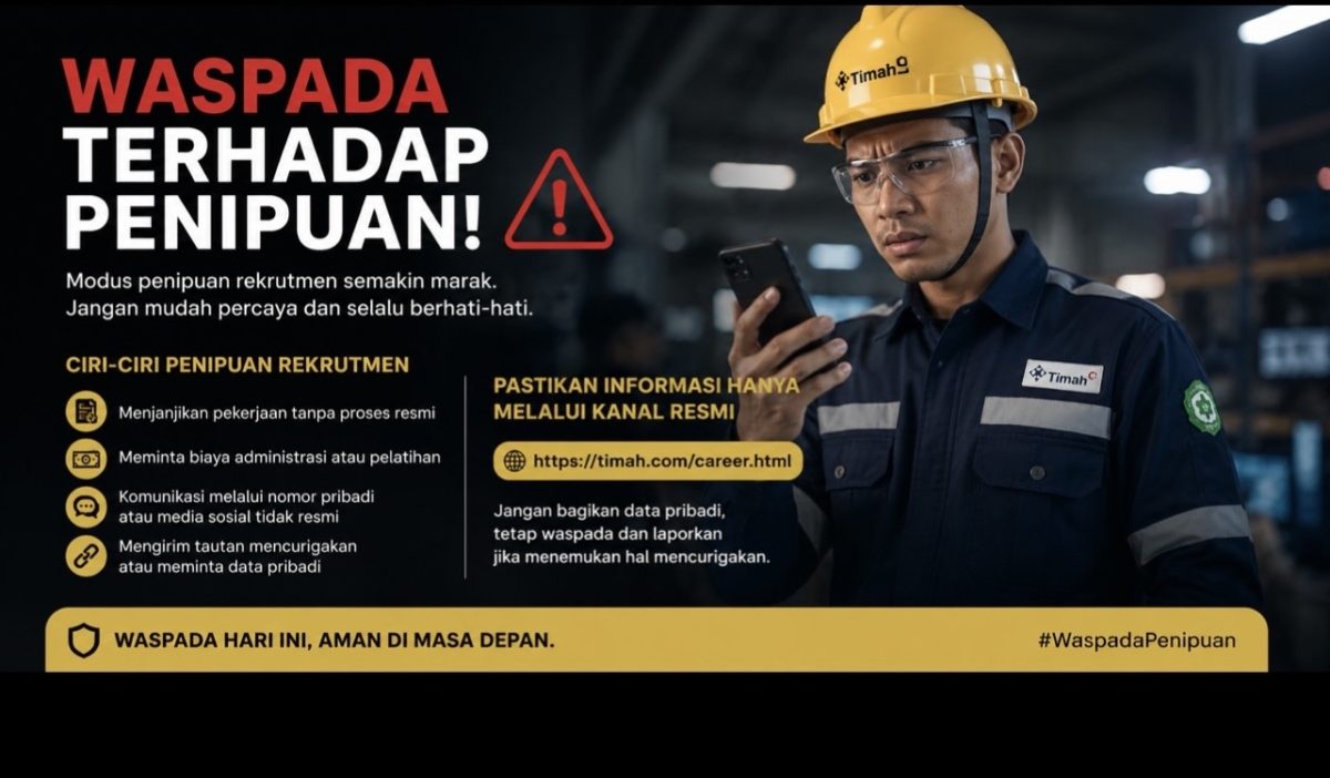 PT Timah (Persero) Tbk mengimbau masyarakat untuk meningkatkan kewaspadaan terhadap maraknya modus penipuan lowongan kerja yang mengatasnamakan perusahaan maupun anak usaha PT Timah. PT Timah sendiri saat ini tidak sedang membuka penerimaan karyawan baru.(Foto: Istimewa)
